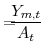 \displaystyle =\!\!\!\!\frac{Y_{m,t}}{A_{t}}