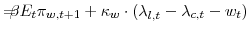 \displaystyle =\!\!\!\!\beta E_{t}\pi_{w,t+1} +\kappa_{w} \cdot\left( \lambda_{l,t}-\lambda_{c,t}-w_{t}\right)% 