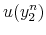 \displaystyle u(y_{2}^{n})