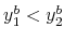  y_{1}^{b}<y_{2}^{b}