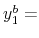  y_{1}^{b}=
