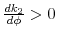  \frac{dk_2}{d\phi}>0