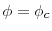  \phi = \phi_c
