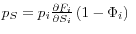 p_S =p_i \frac{\partial F_i }{\partial S_i }\left( {1-\Phi _i } \right){\kern 1pt}{\kern 1pt}