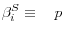 \beta _i^S \equiv \quad p