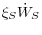 \xi _S \dot {W}_S 
