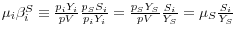 \mu _i \beta _i^S \equiv \frac{p_i Y_i }{pV}\frac{p_S S_i }{p_i Y_i }=\frac{p_S Y_S }{pV}\frac{S_i }{Y_S }=\mu _S \frac{S_i }{Y_S }
