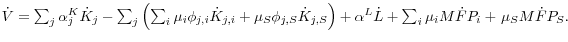 \dot {V} =\sum\nolimits_j {\alpha _j^K \dot {K}_j } -\sum\nolimits_j {\left( {\sum\nolimits_i {\mu _i \phi _{j,i} \dot {K}_{j,i} } +\mu _S \phi _{j,S} \dot {K}_{j,S} } \right)} + \alpha ^L\dot {L} + \sum\nolimits_i {\mu _i M\dot {F}P_i } + {\kern 1pt}\mu _S M\dot {F}P_S .