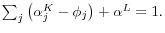 \sum\nolimits_j {\left( {\alpha _j^K -\phi _j } \right)+ \alpha ^L} =1.