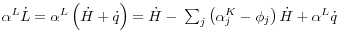 \alpha^{L} \dot {L} = \alpha^{L} \left( {\dot {H}+\dot {q}} \right) = \dot {H}-{\kern 1pt}\sum\nolimits_j {\left( {\alpha _j^K -\phi _j } \right)\dot {H}} + \alpha^{L} \dot {q}