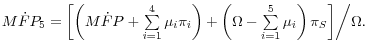 M\dot {F}P_5 ={\left[ {\left( {M\dot {F}P + \mathop \sum \limits_{i=1}^4 \mu _i \pi _i } \right)+\left( {\Omega - \mathop \sum \limits_{i=1}^5 \mu _i } \right)\pi _S } \right]} \mathord{\left/ {\vphantom {{\left[ {\left( {M\dot {F}P + \mathop \sum \limits_{i=1}^4 \mu _i \pi _i } \right)+\left( {\Omega - \mathop \sum \limits_{i=1}^5 \mu _i } \right)\pi _S } \right]} \Omega }} \right. \kern-\nulldelimiterspace} \Omega . 