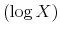  \left( \log X\right) 