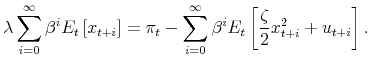 \displaystyle \lambda\sum_{i=0}^{\infty}\beta^{i}E_{t}\left[ x_{t+i}\right] =\pi_{t}% -\sum_{i=0}^{\infty}\beta^{i}E_{t}\left[ \frac{\zeta}{2}x_{t+i}^{2}% +u_{t+i}\right] . 