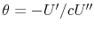  \theta= -U^{\prime}% /cU^{\prime\prime}