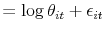 \displaystyle = \log\theta_{it} + \epsilon_{it}