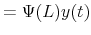 \displaystyle =\Psi(L)y(t)