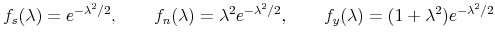 \displaystyle f_{s}(\lambda)=e^{-\lambda^{2}/2},\qquad f_{n}(\lambda)=\lambda^{2}% e^{-\lambda^{2}/2},\qquad f_{y}(\lambda)=(1+\lambda^{2})e^{-\lambda^{2}/2}% 