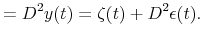 \displaystyle =D^{2}y(t)=\zeta(t)+D^{2}\epsilon(t).