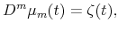 \displaystyle D^{m}\mu_{m}(t)=\zeta(t),