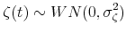 \displaystyle \zeta(t)\sim WN(0,\sigma_{\zeta}^{2}) 