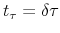  t_{\tau}=\delta\tau