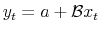  y_{t}% =a+\mathcal{B} x_{t}