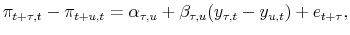 \displaystyle \pi_{t+\tau,t}-\pi_{t+u,t}= \alpha_{\tau,u} + \beta_{\tau,u} (y_{\tau,t} -y_{u,t}) + e_{t+\tau},% 