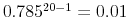  0.785^{20-1}=0.01