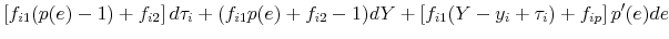\displaystyle \left [ f_{i1}(p(e) - 1) + f_{i2} \right ] d\tau_i + (f_{i1}p(e) + f_{i2} -1) dY + \left [ f_{i1}(Y - y_i + \tau_i) + f_{ip} \right ] p^{\prime}(e) de