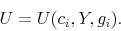 \begin{displaymath} U = U(c_{i}, Y, g_{i}). \end{displaymath}