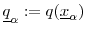 \underline{q}_{\alpha}:=q(\underline{x}_{\alpha})