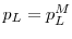  p_L = p_L^M
