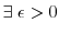  \exists\;\epsilon>0