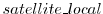  satellite\_local