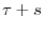  \tau+s