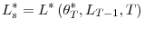 \displaystyle L_{s}^{\ast}=L^{\ast}\left( \theta_{T}^{\ast},L_{T-1},T\right)