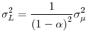 \displaystyle \sigma_{L}^{2}=\frac{1}{\left( 1-\alpha\right) ^{2}}\sigma_{\mu}^{2}
