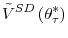 \displaystyle \tilde{V}^{SD}\left( \theta_{\tau}^{\ast}\right)