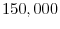  150,000