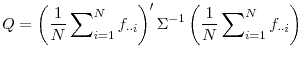 \displaystyle Q=\left( \frac{1}{N}\sum\nolimits_{i=1}^{N}f_{\cdot\cdot i}\right) ^{\prime }\Sigma^{-1}\left( \frac{1}{N}\sum\nolimits_{i=1}^{N}f_{\cdot\cdot i}\right)