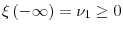  \xi\left( -\infty\right) =\nu_{1}\geq0