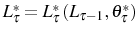  L_{\tau}^{\ast}=L_{\tau}^{\ast}\left( L_{\tau-1},\theta_{\tau}^{\ast }\right) 