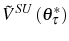 \displaystyle \tilde{V}^{SU}\left( \theta_{\tau}^{\ast}\right)