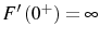  F^{\prime }\left( 0^{+}\right) =\infty