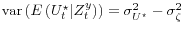  \operatorname{var}\left(E\left(U_t^\star \vert Z_t^y \right)\right) = \sigma^2_{U^\star} - \sigma^2_{\zeta}