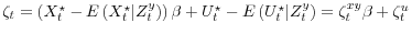  \zeta_t = \left(X^\star_t - E\left(X^\star_t \vert Z_t^y \right)\right)\beta + U_t^\star - E\left(U_t^\star \vert Z_t^y \right) = \zeta_t^{xy}\beta + \zeta_t^u