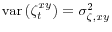  \operatorname{var}\left(\zeta_t^{xy}\right) = \sigma^2_{\zeta,xy}