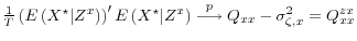  \frac{1}{T} \left(E\left( X^\star \vert Z^x \right)\right) ^\prime E\left( X^\star \vert Z^x \right)\stackrel{p}{\longrightarrow} Q_{xx} - \sigma^2_{\zeta,x} = Q_{xx}^{zx}