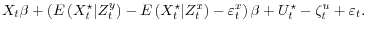 \displaystyle X_t\beta + \left(E\left(X_t^\star \vert Z_t^y \right) - E\left(X_t^\star \vert Z_t^x \right) - \varepsilon_t^x\right)\beta + U_t^\star - \zeta_t^u + \varepsilon_t.