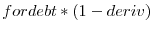  fordebt*(1-deriv)